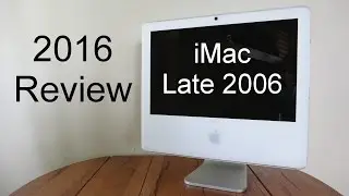 Apple iMac Late 2006 Intel Core 2 Duo (2016 Review)