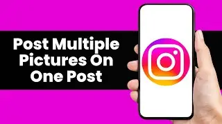 How To Post Multiple Pictures On One Post On Instagram?
