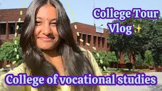 College of Vocational Studies (DELHI UNIVERSITY) || COLLEGE TOUR VLOG💗✨