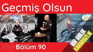 Geçmiş Olsun Serisi 90. Bölüm - motomax.com.tr