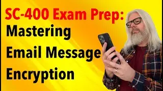 SC-400 Exam Prep: Mastering Email Message Encryption | Peter Rising MVP