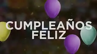 Cumpleaños Feliz 🎉🎈// Canción de Cumpleaños // Con Mensaje Hermoso Para Dedicar