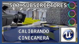 UE4 | CALIBRANDO CINECAMERA. VIDEO PRÁCTICO