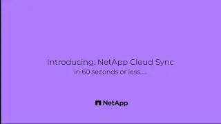 NetApp Cloud Sync in 60 seconds or less
