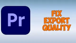 How to Fix Blurry Exported Video in Premier Pro in 2024