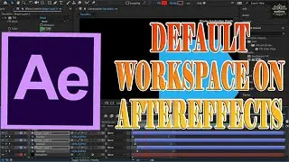 Default Workspace on AfterEffects | AfterEffects Ultimate Guide | 041 