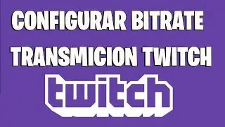 CONFIGURAR BITRATE TWITCH