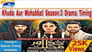 Khuda Aur Mohabbat Season 3 Drama Timing | Timing & Repeat Timing Schedule | Geo Tv