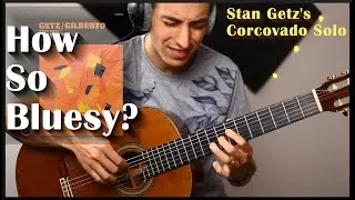 Stan Getz & Jobim's  “Corcovado” solos - Guitar Cover