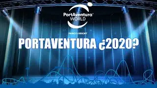 PORTAVENTURA - ¿2020?
