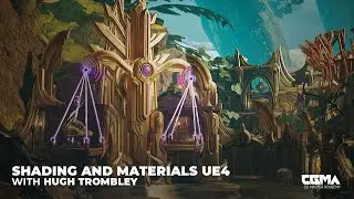 CGMA | Shading and Materials UE4 Wtih Hugh Trombley