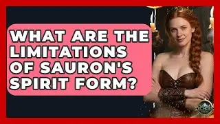 What Are The Limitations Of Sauron's Spirit Form? - Test