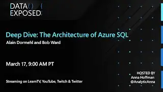 Deep Dive: The Architecture of Azure SQL | Data Exposed Live