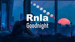 Rnla - Goodnight ft. DNAKM (lyrics)