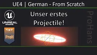 UE4/Unreal Engine 4|German|v4.24.2|From Scratch – #14 Unser erstes Projektil (Projectile)!