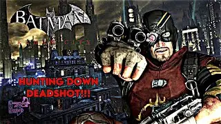 BATMAN ARKHAM CITY: THE HUNT FOR DEADSHOT!!!