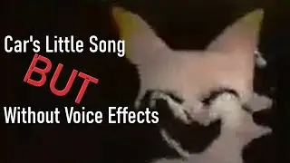 Car's Little Song but there are no voice effects