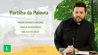 Sorrindo Pra Vida (16/01/2024) Partilha da Palavra