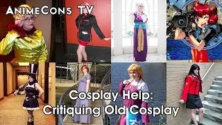 Cosplay Help: Critiquing Old Cosplay - AnimeCons TV