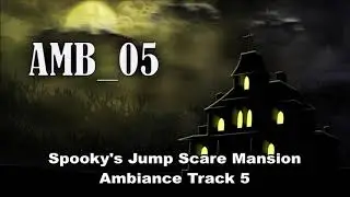 AMB_05 - Spooky's Jump Scare Mansion Ambience Extended