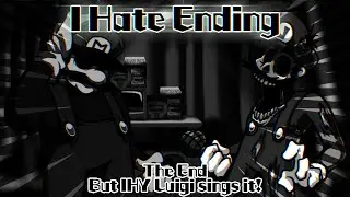 I Hate Ending / The End but IHY Luigi sings it! (FNF Cover)