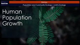 Human Population Growth | Population and Community Ecology | Unit 8. Ecology