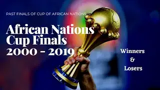 African Nations Cup Finals | AFCON From 2000 - 2019