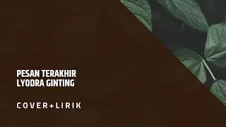 Lyodra Ginting -Pesan Terakhir || Lirik+Cover