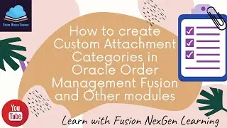 How to create custom Attachment Categories in Oracle Order Management Fusion and Other Modules