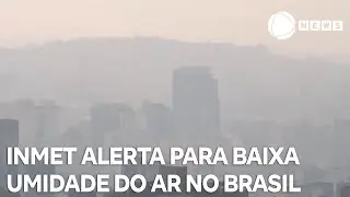 INMET alerta para baixa umidade de ar no Brasil