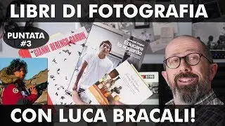 LIBRI DI FOTOGRAFIA (PUNTATA #3): CON LUCA BRACALI!