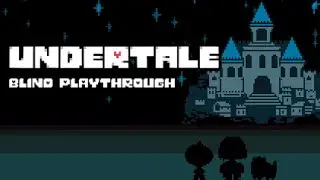 Playing Undertale Blind for the First Time - About Oliver's Supercut