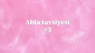 #Ablatavsiyesi 3