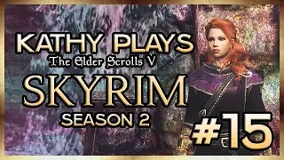Kathy Plays Skyrim - S2 - Part 15 - The Road to Falkreath