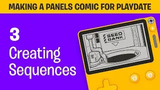 Making a Panels Comic for Playdate #3: Creating Sequences