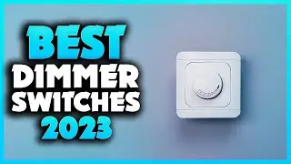 Top 5 Best Dimmer Switches You can Buy Right Now [2023]