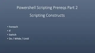Powershell Scripting Prereqs Part 2 Scripting Constructs