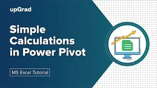 Simple Calculations in Power Pivot | Calculated Columns and Measures | upGrad