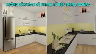 CÁCH VẼ NHANH TỦ BẾP GÓC TRONG 3DSMAX