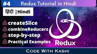 createSlice combineReducers Redux (Hindi) | Redux Tutorial Hindi Code With Kashi