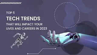 Top 5 Tech Trends That Will Impact your Lives and Careers in 2023 #technology #tech