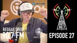 Reggae Shop 90.7 FM with World A Reggae, Episode 27