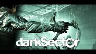 Dark Sector: Пробираемся к связному#2