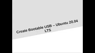 Create Bootable USB Ubuntu 20.04 LTS Live USB and Install - Linux