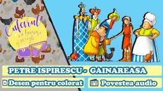 🐥 PETRE ISPIRESCU - GAINAREASA🧚‍♀ Basme pentru copii 🎨 DESENE DE COLORAT 📻POVESTI AUDIO