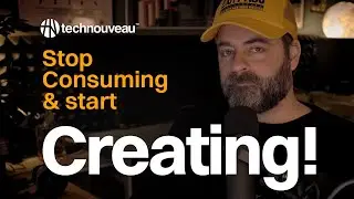 Stop Consuming & Start Creating - technouveau 0021