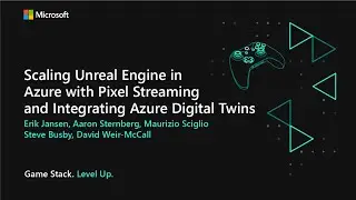 Scaling Unreal Engine in Azure with Pixel Streaming and Integrating Azure Digital Twins