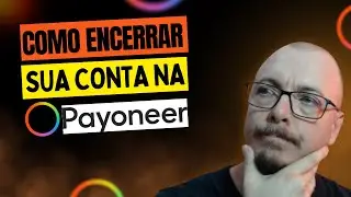 COMO ENCERRAR SUA CONTA NA PAYONEER - Passo a Passo (Rápido e Fácil)