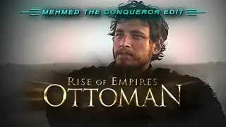 Mehmed the Conqueror edit | Rise of Empires: Ottoman