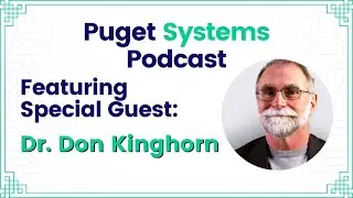 Puget Systems Podcast w/ Dr. Don Kinghorn - GTC, HPC, ETC.